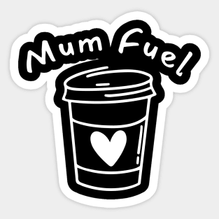 Mum Fuel. Funny Mum Life and Coffee Lover Quote. Sticker